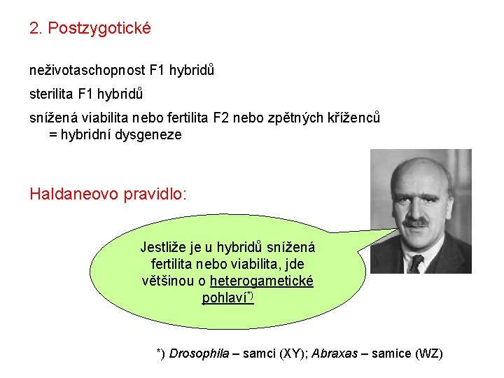 2. Postzygotické neživotaschopnost F 1 hybridů sterilita F 1 hybridů snížená viabilita nebo fertilita