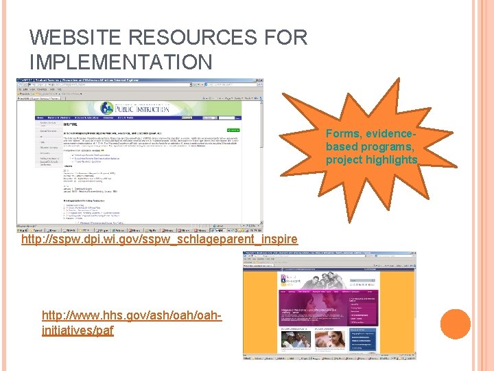 WEBSITE RESOURCES FOR IMPLEMENTATION Forms, evidencebased programs, project highlights http: //sspw. dpi. wi. gov/sspw_schlageparent_inspire