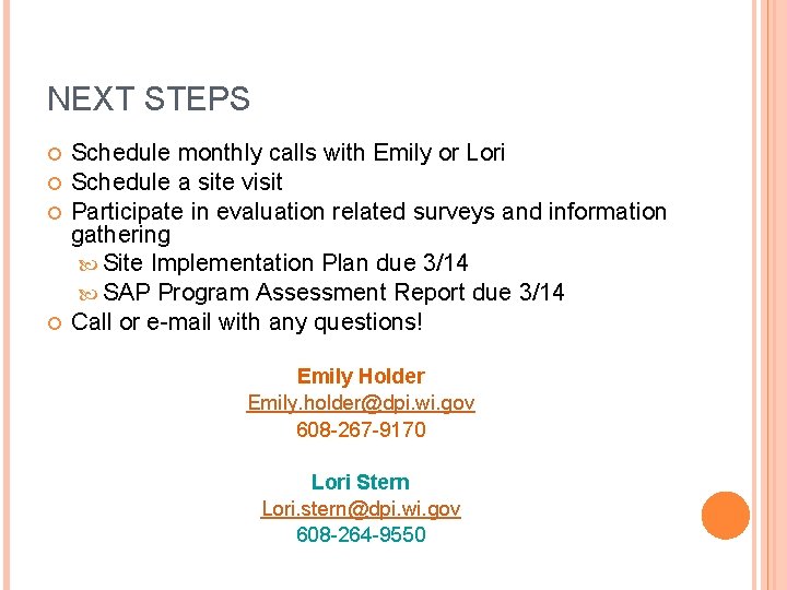 NEXT STEPS Schedule monthly calls with Emily or Lori Schedule a site visit Participate