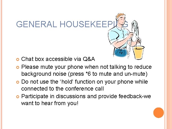 GENERAL HOUSEKEEPING Chat box accessible via Q&A Please mute your phone when not talking