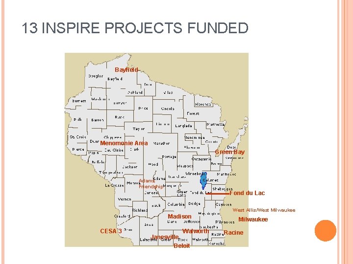 13 INSPIRE PROJECTS FUNDED Bayfield Menomonie Area Green Bay Adams Friendship Fond du Lac