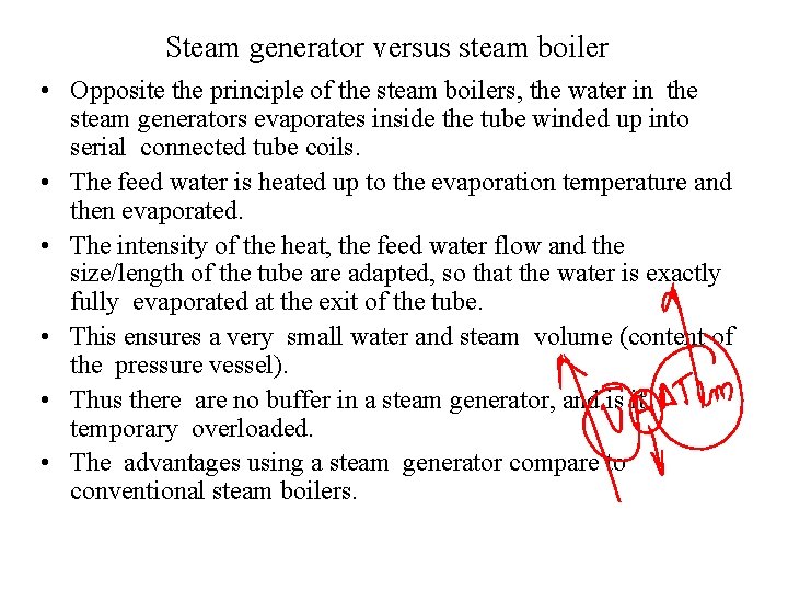 Steam generator versus steam boiler • Opposite the principle of the steam boilers, the