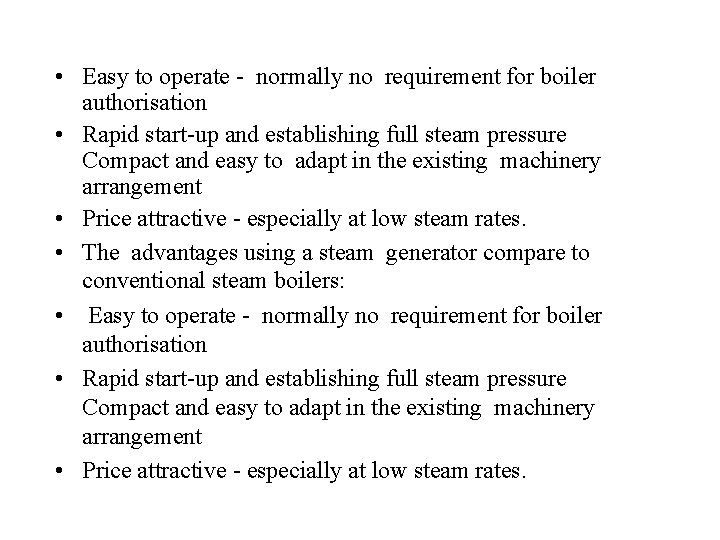  • Easy to operate - normally no requirement for boiler authorisation • Rapid