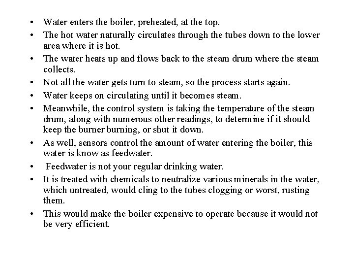  • Water enters the boiler, preheated, at the top. • The hot water