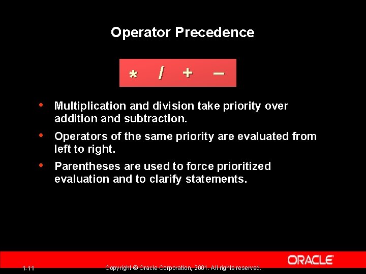 Operator Precedence * / + 1 -11 _ • Multiplication and division take priority