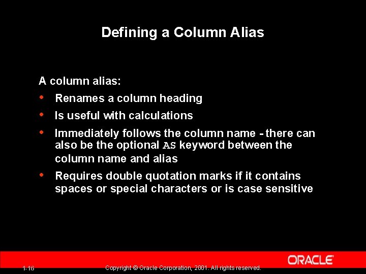 Defining a Column Alias A column alias: 1 -16 • • • Renames a