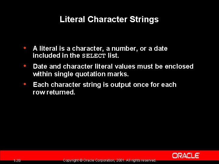 Literal Character Strings 1 -20 • A literal is a character, a number, or