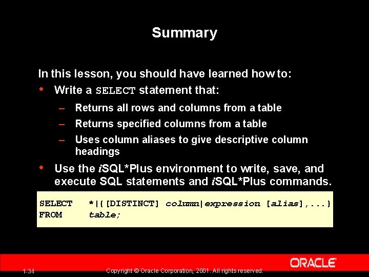 Summary In this lesson, you should have learned how to: • Write a SELECT