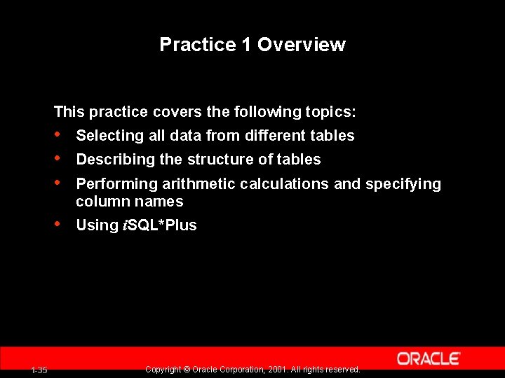 Practice 1 Overview This practice covers the following topics: 1 -35 • • •