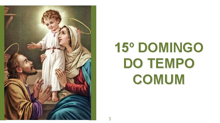15º DOMINGO DO TEMPO COMUM Big concept 3 