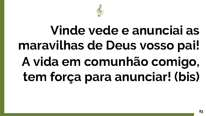 Vinde vede e anunciai as maravilhas de Deus vosso pai! A vida em comunhão