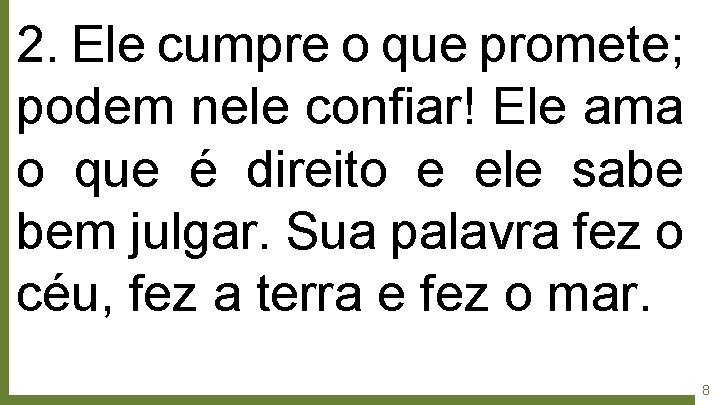 2. Ele cumpre o que promete; podem nele confiar! Ele ama o que é