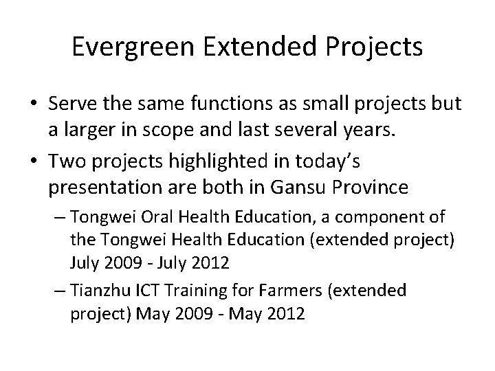 Evergreen Extended Projects • Serve the same functions as small projects but a larger