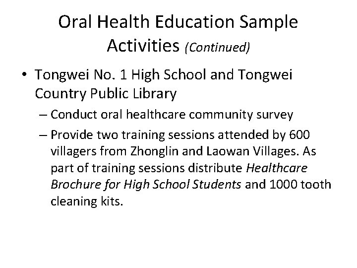 Oral Health Education Sample Activities (Continued) • Tongwei No. 1 High School and Tongwei