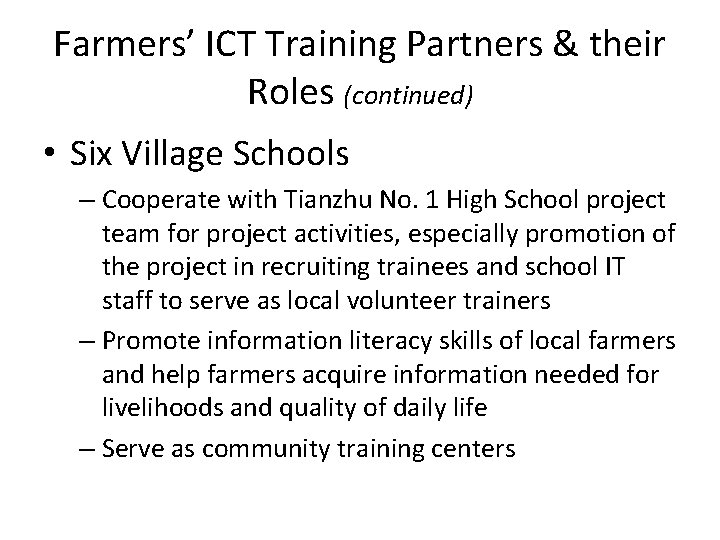 Farmers’ ICT Training Partners & their Roles (continued) • Six Village Schools – Cooperate