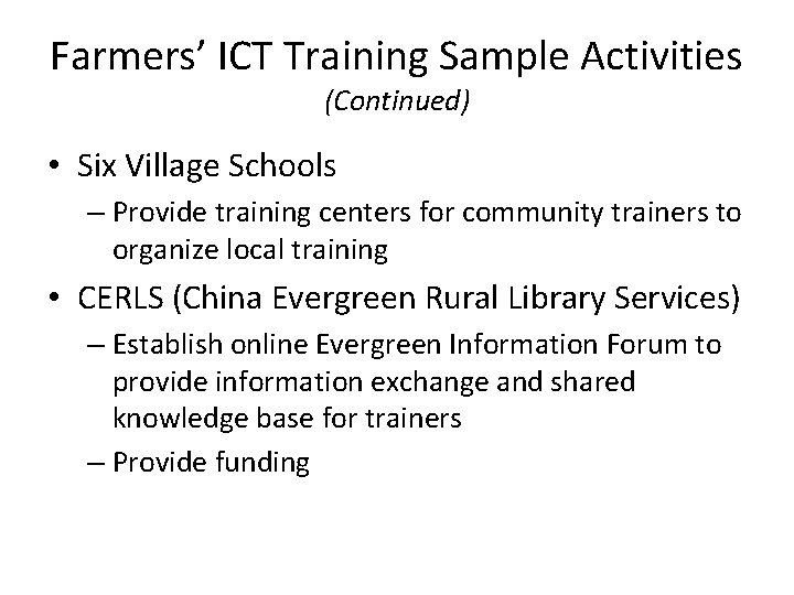 Farmers’ ICT Training Sample Activities (Continued) • Six Village Schools – Provide training centers