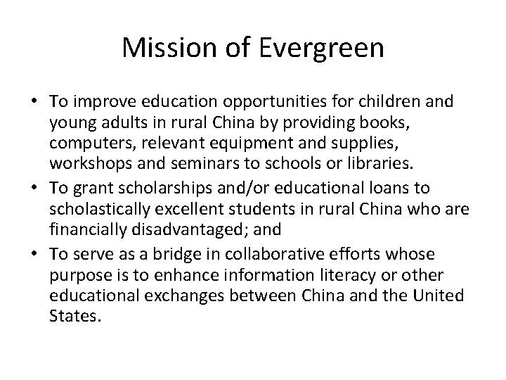 Mission of Evergreen • To improve education opportunities for children and young adults in