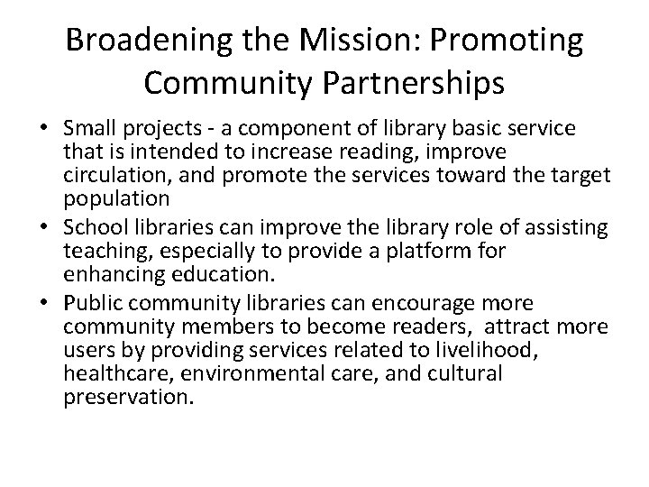 Broadening the Mission: Promoting Community Partnerships • Small projects - a component of library