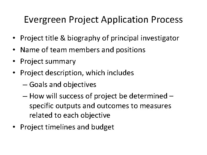 Evergreen Project Application Process Project title & biography of principal investigator Name of team