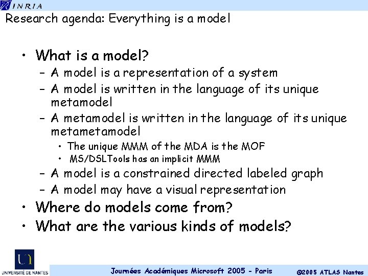 Research agenda: Everything is a model • What is a model? – A model