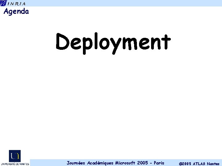 Agenda Deployment Journées Académiques Microsoft 2005 - Paris © 2005 ATLAS Nantes 