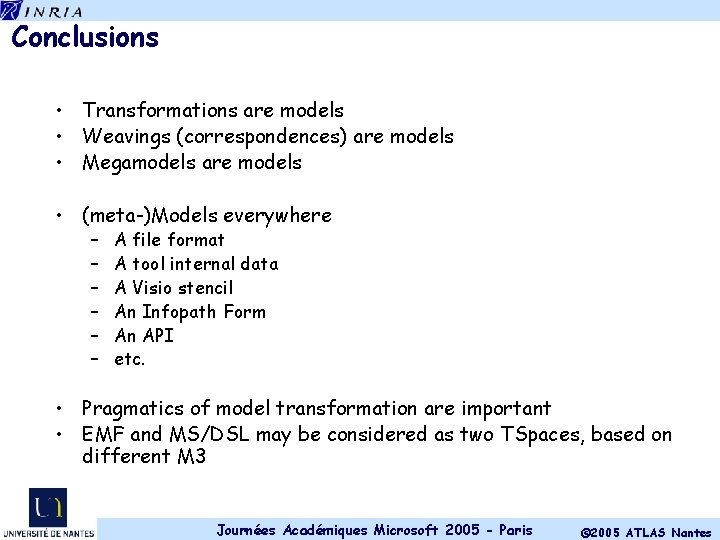 Conclusions • Transformations are models • Weavings (correspondences) are models • Megamodels are models