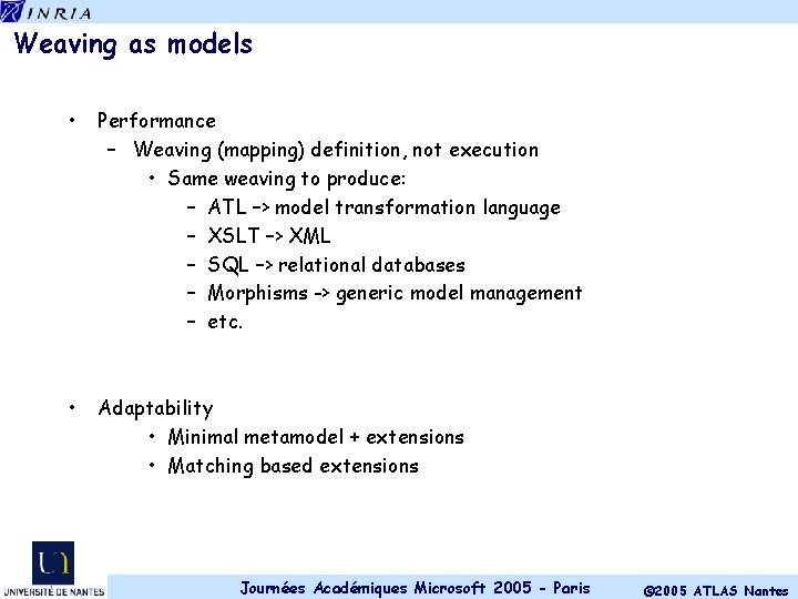 Weaving as models • Performance – Weaving (mapping) definition, not execution • Same weaving