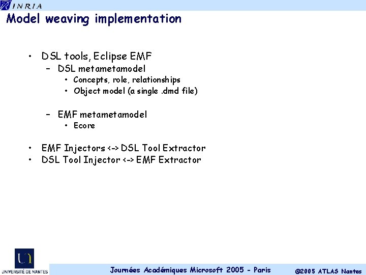 Model weaving implementation • DSL tools, Eclipse EMF – DSL metamodel • Concepts, role,
