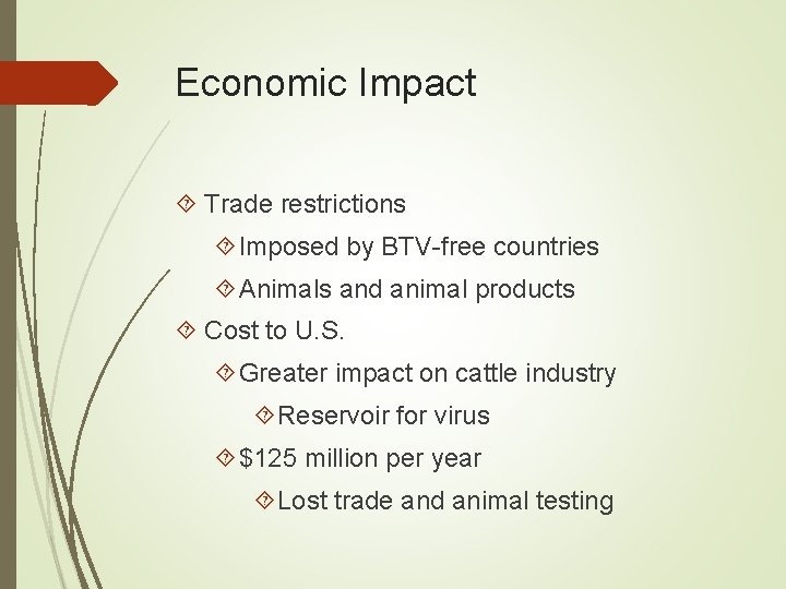 Economic Impact Trade restrictions Imposed by BTV-free countries Animals and animal products Cost to