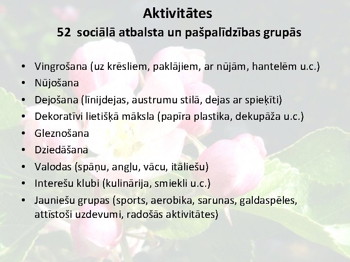 Aktivitātes 52 sociālā atbalsta un pašpalīdzības grupās • • • Vingrošana (uz krēsliem, paklājiem,