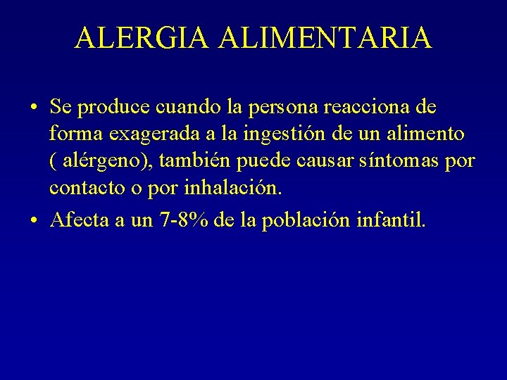 ALERGIA ALIMENTARIA • Se produce cuando la persona reacciona de forma exagerada a la