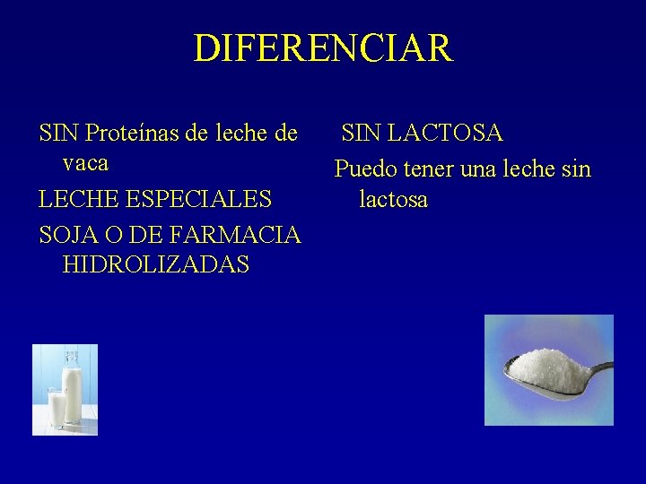 DIFERENCIAR SIN Proteínas de leche de vaca LECHE ESPECIALES SOJA O DE FARMACIA HIDROLIZADAS