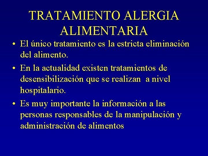 TRATAMIENTO ALERGIA ALIMENTARIA • El único tratamiento es la estricta eliminación del alimento. •