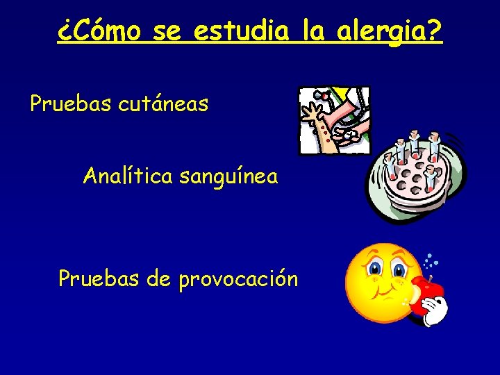 ¿Cómo se estudia la alergia? Pruebas cutáneas Analítica sanguínea Pruebas de provocación 