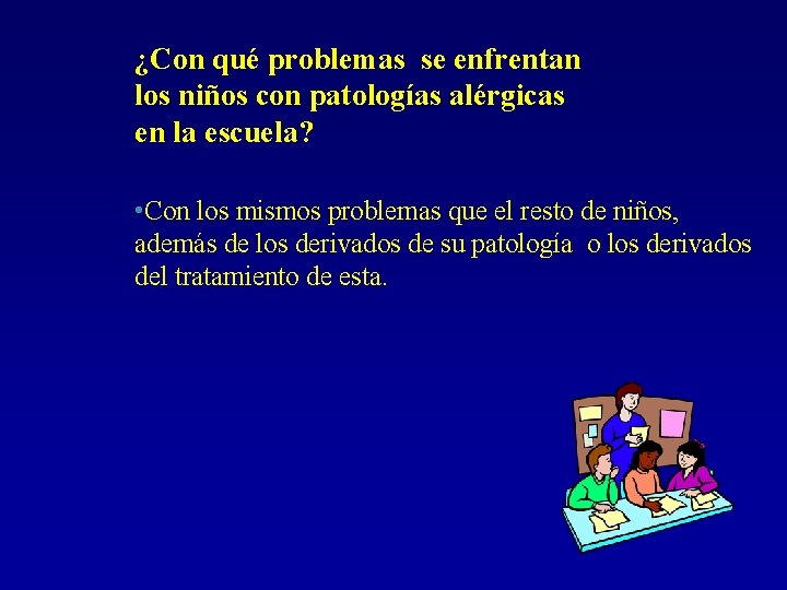 ¿Con qué problemas se enfrentan los niños con patologías alérgicas en la escuela? •