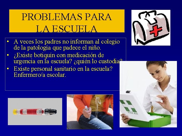 PROBLEMAS PARA LA ESCUELA • A veces los padres no informan al colegio de