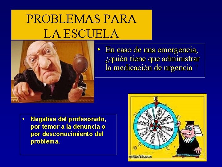 PROBLEMAS PARA LA ESCUELA • En caso de una emergencia, ¿quién tiene que administrar