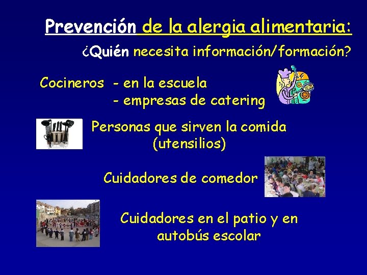 Prevención de la alergia alimentaria: ¿Quién necesita información/formación? Cocineros - en la escuela -