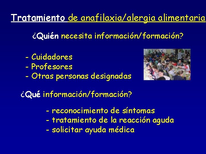 Tratamiento de anafilaxia/alergia alimentaria ¿Quién necesita información/formación? - Cuidadores - Profesores - Otras personas