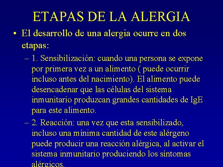 ETAPAS DE LA ALERGIA • El desarrollo de una alergia ocurre en dos etapas: