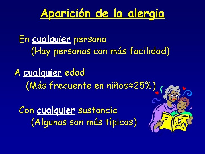 Aparición de la alergia En cualquier persona (Hay personas con más facilidad) A cualquier