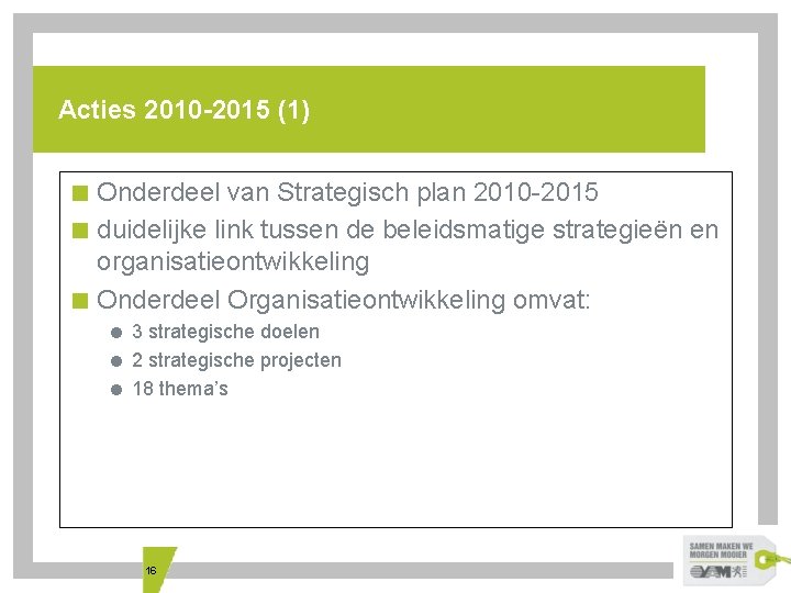 Acties 2010 -2015 (1) < Onderdeel van Strategisch plan 2010 -2015 < duidelijke link