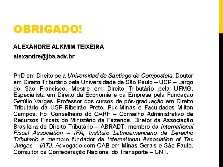 OBRIGADO! ALEXANDRE ALKMIM TEIXEIRA alexandre@jba. adv. br Ph. D em Direito pela Universidad de