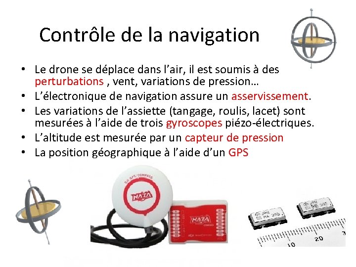 Contrôle de la navigation • Le drone se déplace dans l’air, il est soumis
