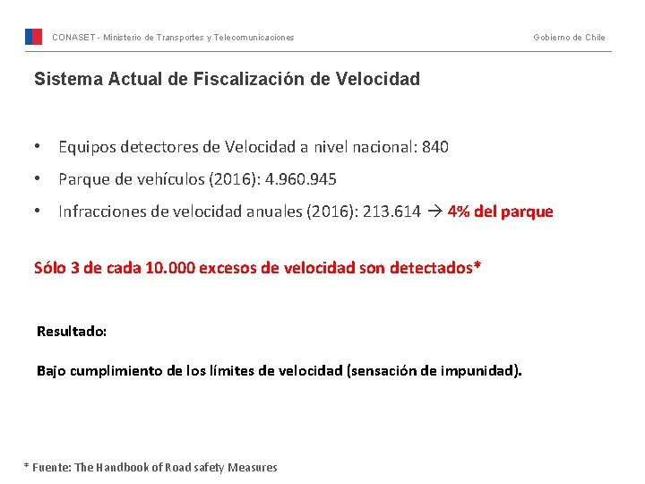 CONASET - Ministerio de Transportes y Telecomunicaciones Gobierno de Chile Sistema Actual de Fiscalización