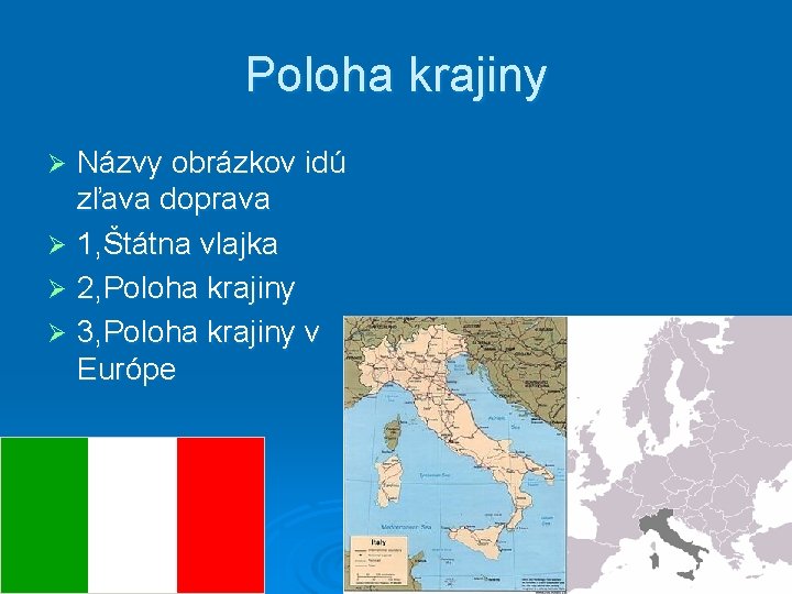 Poloha krajiny Názvy obrázkov idú zľava doprava Ø 1, Štátna vlajka Ø 2, Poloha