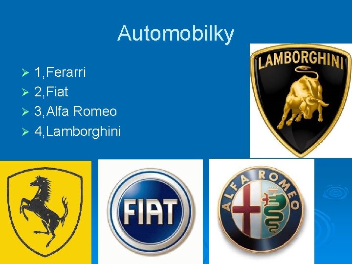 Automobilky 1, Ferarri Ø 2, Fiat Ø 3, Alfa Romeo Ø 4, Lamborghini Ø