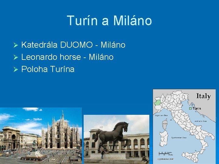 Turín a Miláno Katedrála DUOMO - Miláno Ø Leonardo horse - Miláno Ø Poloha