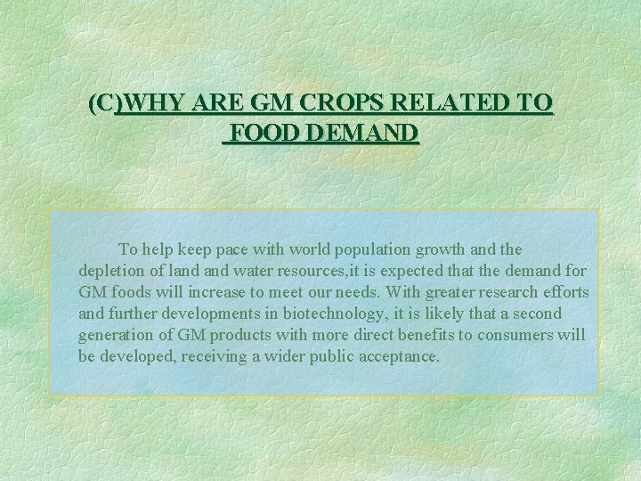 (C)WHY ARE GM CROPS RELATED TO FOOD DEMAND To help keep pace with world
