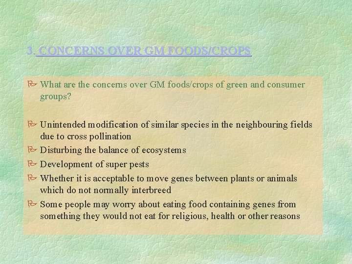 3. CONCERNS OVER GM FOODS/CROPS P What are the concerns over GM foods/crops of